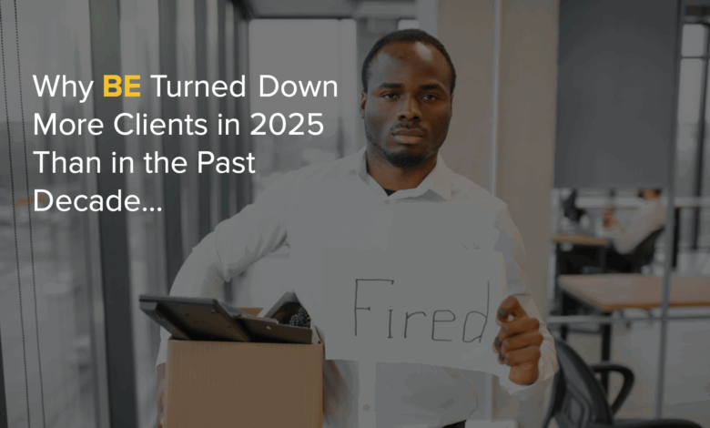 Why BE Turned Down More Clients in 2025 Than in the Past Decade